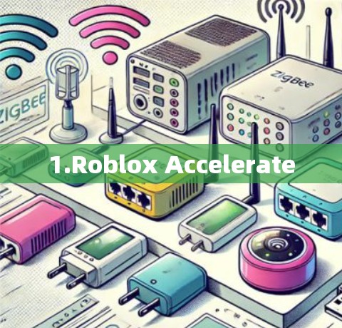 1.Roblox Accelerate 1.Roblox Accelerate