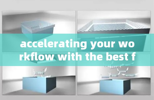 accelerating your workflow with the best free acceleration tools accelerating your workflow with the best free acceleration tools