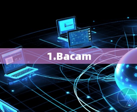 1.Bacam 1.Bacam